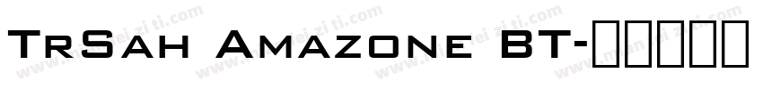 TrSah Amazone BT字体转换